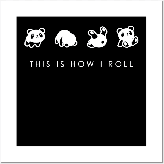 Cute Little Bear Panda T Shirt This Is How I Roll Wall Art by schaefersialice